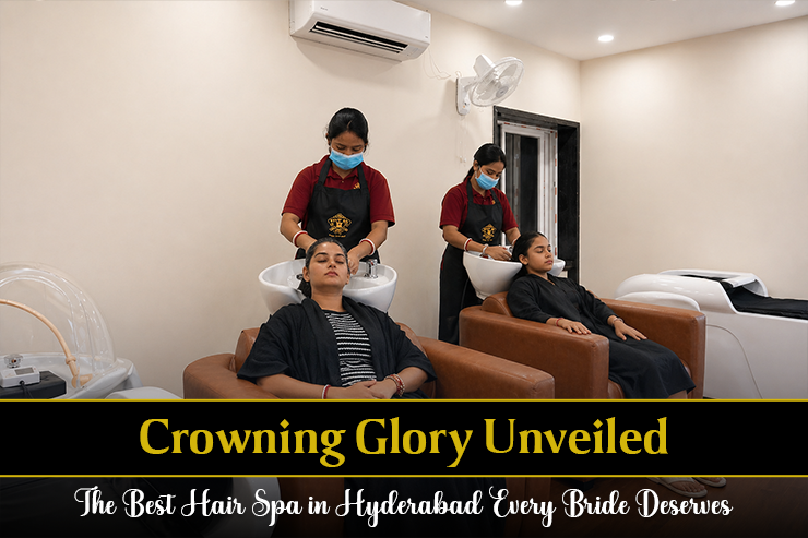 The Best Hair Spa in Hyderabad Every Bride Deserves 
